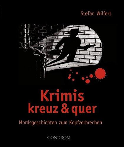 Krimis kreuz & quer: Mordsgeschichten zum Kopfzerbrechen