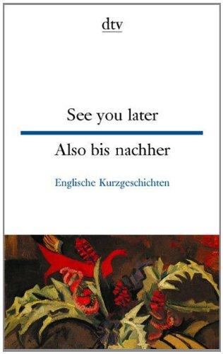 See you later Also bis nachher: Englische Kurzgeschichten