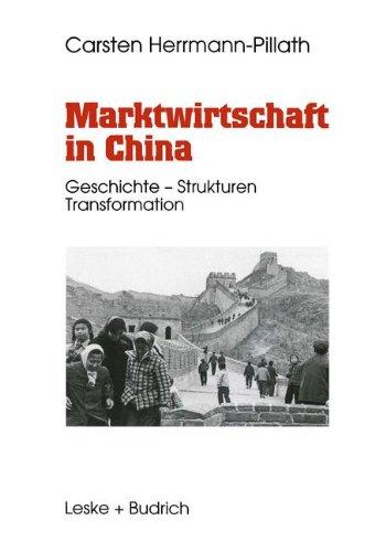 Marktwirtschaft in China: Geschichte  -  Strukturen  -  Transformation (German Edition)