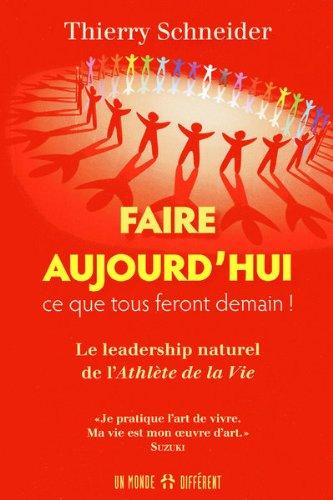 Faire aujourd'hui ce que tous feront demain ! : Le leadership naturel de l'Athlète de la Vie