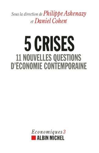 Economiques. Vol. 3. 5 crises : 11 nouvelles questions d'économie contemporaine