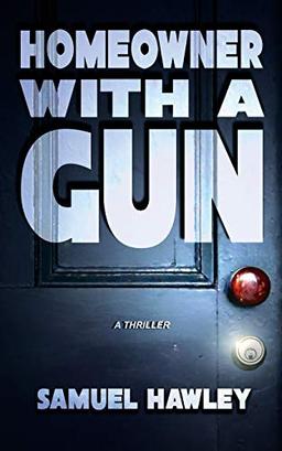 Homeowner With a Gun: A Thriller