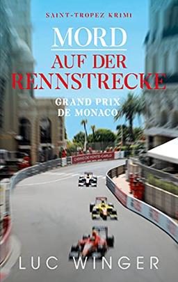 Mord auf der Rennstrecke: Grand Prix de Monaco (Saint-Tropez Krimi, Band 11)