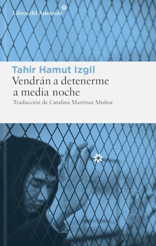 Vendrán a detenerme a media noche: Memorias de un poeta uigur sobre el genocidio en China (Libros del Asteroide, Band 320)