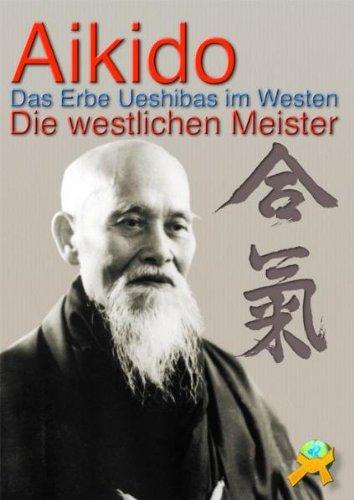 Aikido - Das Erbe Ueshibas im Westen