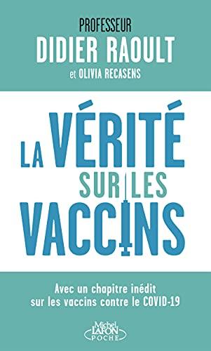 La vérité sur les vaccins : avec un chapitre inédit sur les vaccins contre le Covid-19