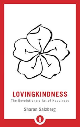 Lovingkindness: The Revolutionary Art of Happiness (Shambhala Pocket Library, Band 21)