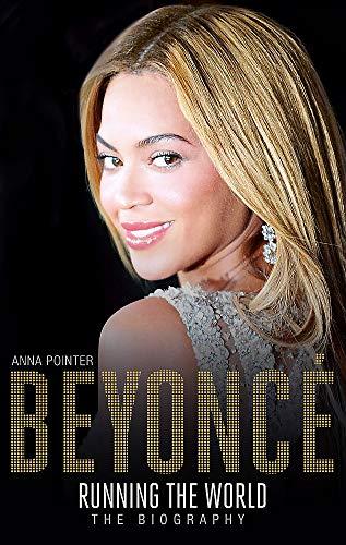 Beyoncé: Running the World: The Biography