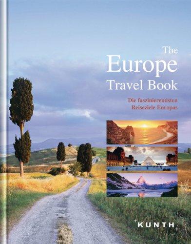 The Europe Travel Book: Die faszinierendsten Reiseziele Europas