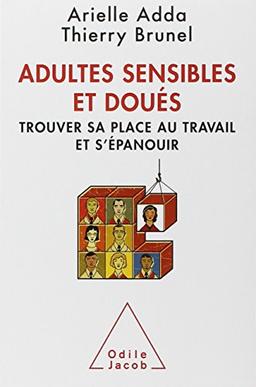 Adultes sensibles et doués : trouver sa place au travail et s'épanouir