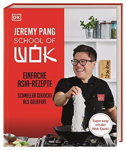 School of Wok: Einfache Asia-Rezepte - schneller gekocht als geliefert