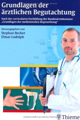 Grundlagen der ärztlichen Begutachtung: Nach der curricularen Fortbildung der Bundesärztekammer Grundlagen der medizinis