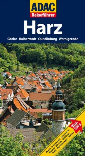 ADAC Reiseführer Harz: Goslar, Halberstadt, Quedlinburg, Wernigerode: TopTipps. Goslar, Halberstadt, Quedlinburg, Wernigerode