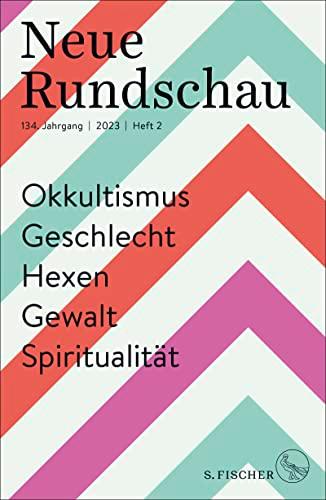 Neue Rundschau 2023/2: Okkultismus – Geschlecht – Hexen – Gewalt – Spiritualität