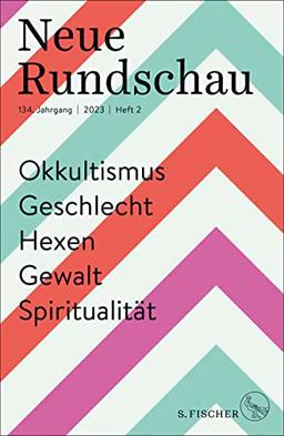 Neue Rundschau 2023/2: Okkultismus – Geschlecht – Hexen – Gewalt – Spiritualität