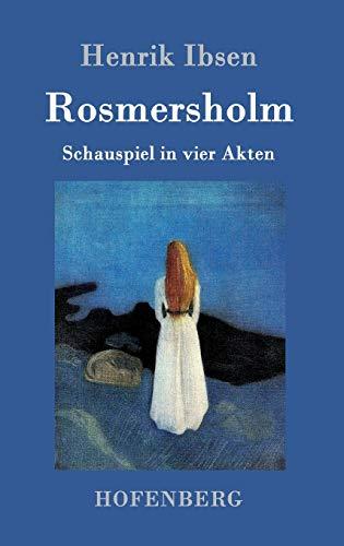 Rosmersholm: Schauspiel in vier Akten