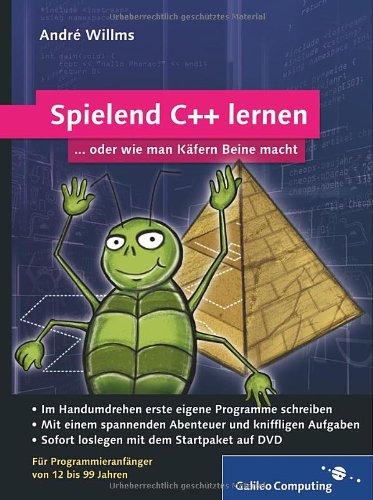 Spielend C++ lernen: Für Programmieranfänger von 12 bis 99 Jahren (Galileo Computing)