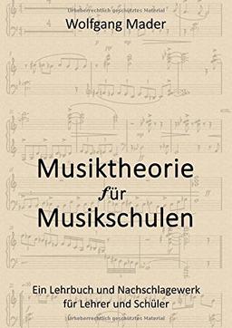 Musiktheorie für Musikschulen: Ein Lehrbuch und Nachschlagewerk für Lehrende und Schüler