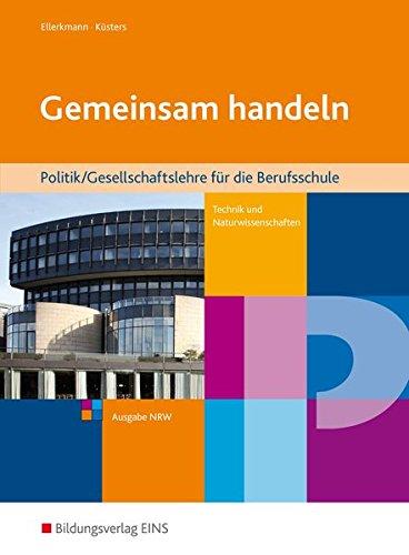 Gemeinsam handeln: Politik/Gesellschaftslehre für die Berufsschule Technik/Naturwissenschaften - Ausgabe NRW: Schülerband