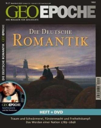 GEO Epoche (mit DVD): Geo Epoche Die Deutsche Romantik. Mit DVD: Das Magazin für Geschichte: 37/2009