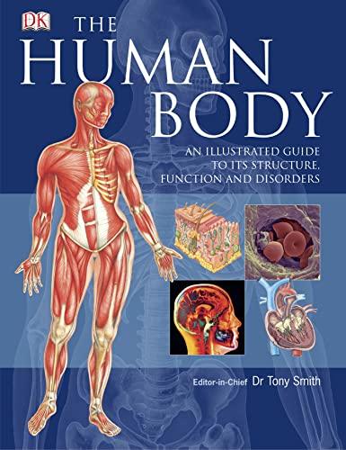 The Human Body: An illustrated Guide to its Structure, Function, and Disorders