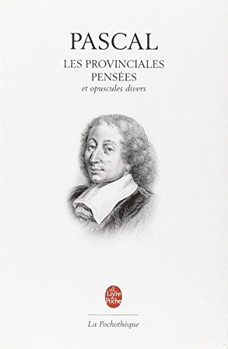 Les provinciales. Pensées : et opuscules divers. Sur le traité du vide : préface. Lettre à la reine Christine de Suède. De l'esprit géométrique