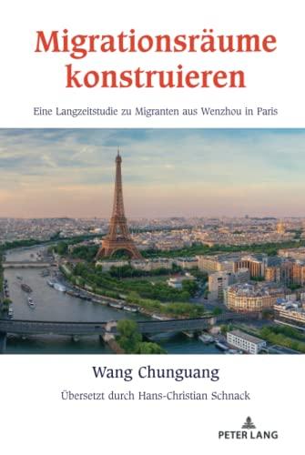 Migrationsräume konstruieren: Eine Langzeitstudie zu Migranten aus Wenzhou in Paris