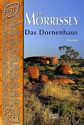 Das Dornenhaus. Eine farbenprächtige Australien-Saga.