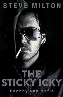 The Sticky Icky (Badboy Gay Mafia, Band 2)