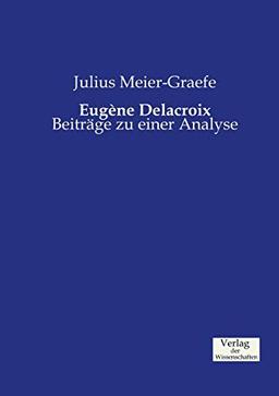 Eugéne Delacroix: Beiträge zu einer Analyse