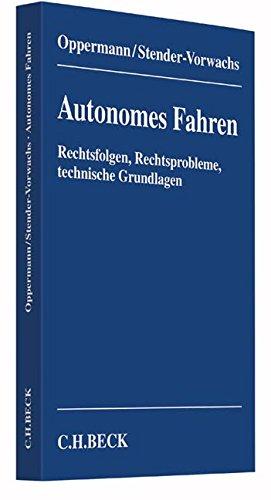 Autonomes Fahren: Rechtsfolgen, Rechtsprobleme, technische Grundlagen