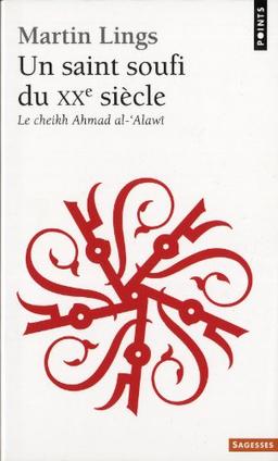 Un saint soufi du XXe siècle : le cheikh Ahmad al-Alawi, héritage et testament spirituels