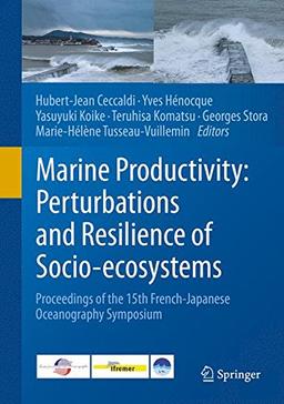 Marine Productivity: Perturbations and Resilience of Socio-ecosystems: Proceedings of the 15th French-Japanese Oceanography Symposium