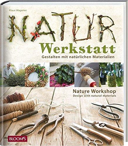 Naturwerkstatt: Gestalten mit natürlichen Materialien