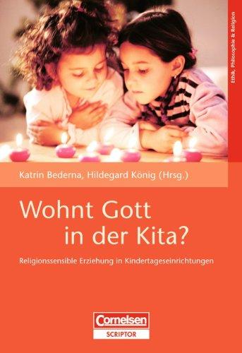 Wohnt Gott in der Kita?: Religionssensible Erziehung in Kindertageseinrichtungen