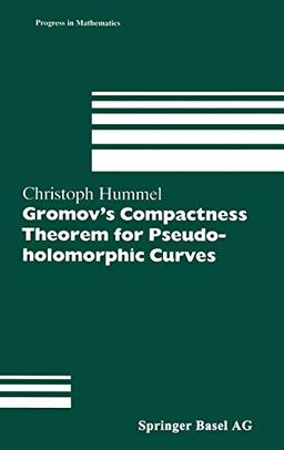 Gromov’s Compactness Theorem for Pseudo-holomorphic Curves (Progress in Mathematics, 151, Band 151)