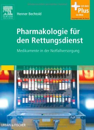 Pharmakologie für den Rettungsdienst: Medikamente in der Notfallversorgung - mit Zugang zum Elsevier-Portal