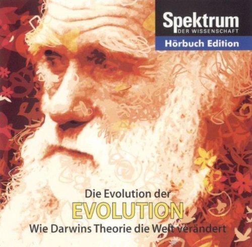 Die Evolution der Evolution - wie Darwins Theorie die Welt verändert (Reihe: Spektrum der Wissenschaft) 1 Audio-CD, Länge: ca. 78 Min.