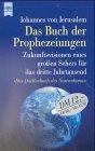 Das Buch der Prophezeiungen. Zukunftsvisionen eines großen Sehers für das dritte Jahrtausend. Das Quellenbuch des Nostradamus.