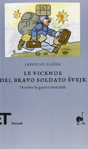 Le vicende del bravo soldato Svejk durante la guerra mondiale (Einaudi tascabili. Biblioteca)