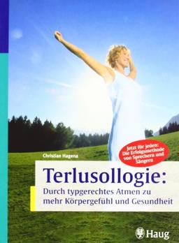 Terlusollogie: Durch typgerechtes Atmen zu mehr Körpergefühl und Gesundheit