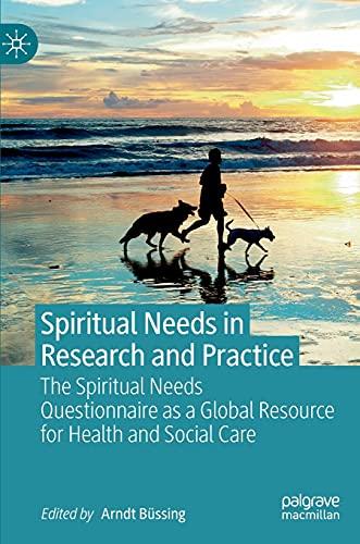 Spiritual Needs in Research and Practice: The Spiritual Needs Questionnaire as a Global Resource for Health and Social Care