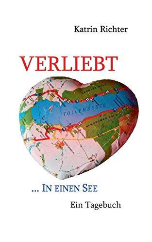 Verliebt in einen See: Ein Tagebuch