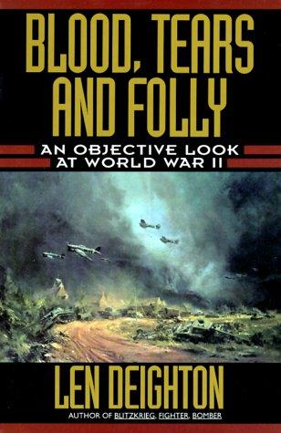 Blood Tears and Folly: An Objective Look at World War II