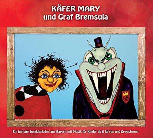 Käfer Mary und Graf Bremsula: Ein lustiger Insektenkrimi aus Bayern mit Musik für Kinder ab 6 Jahren und Erwachsene