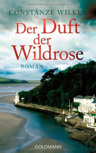 Der Duft der Wildrose: Roman