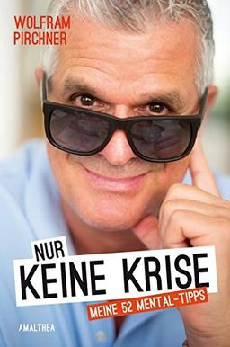 Nur keine Krise: Meine 52 Mental-Tipps