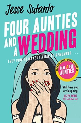 Four Aunties and a Wedding: The laugh-out-loud romantic comedy novel from the bestselling author of Dial A For Aunties – winner of the Comedy Women In Print Prize 2021