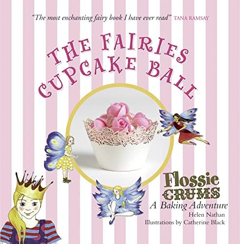 Flossie Crums and the Fairies' Cupcake Ball: A Flossie Crums Baking Adventure