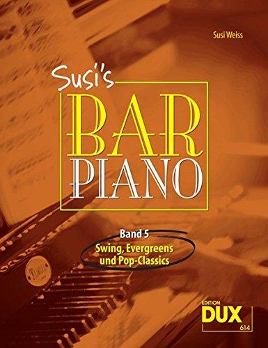 Susi's Bar Piano 5: Swing, Evergreens und Pop-Classics in mittelschwerer Bearbeitung für den anspruchsvollen Pianisten